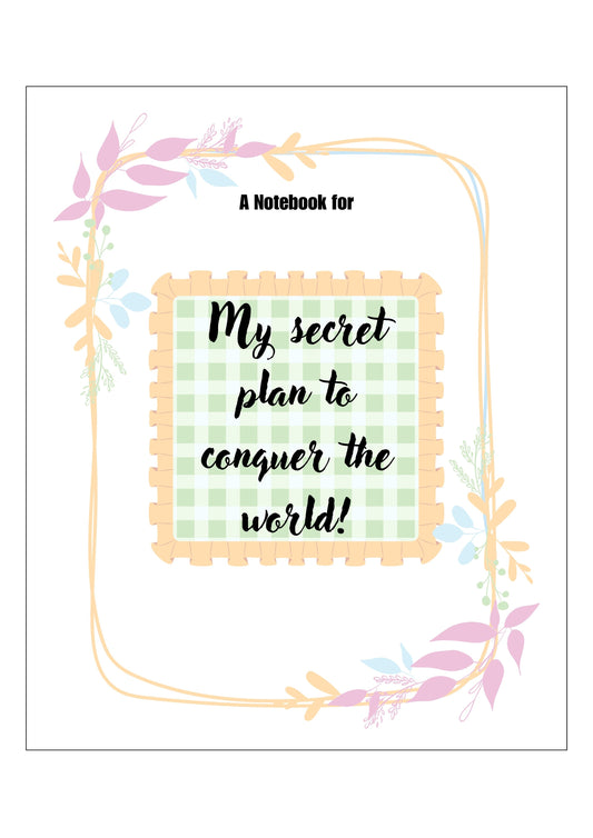 Custom Notebooks - My secret plan to...